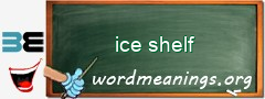 WordMeaning blackboard for ice shelf